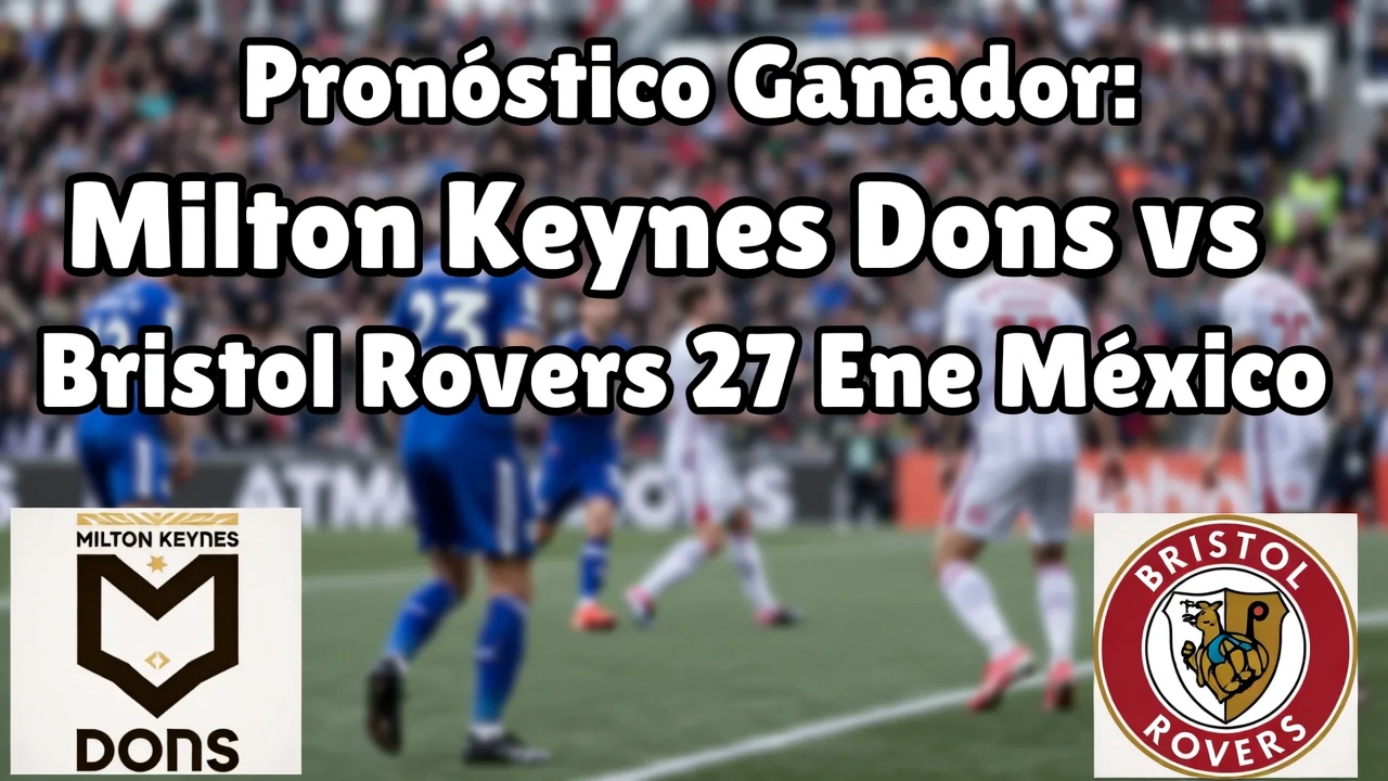 Pronóstico Ganador Milton Keynes Dons vs Bristol Rovers 27 Ene México