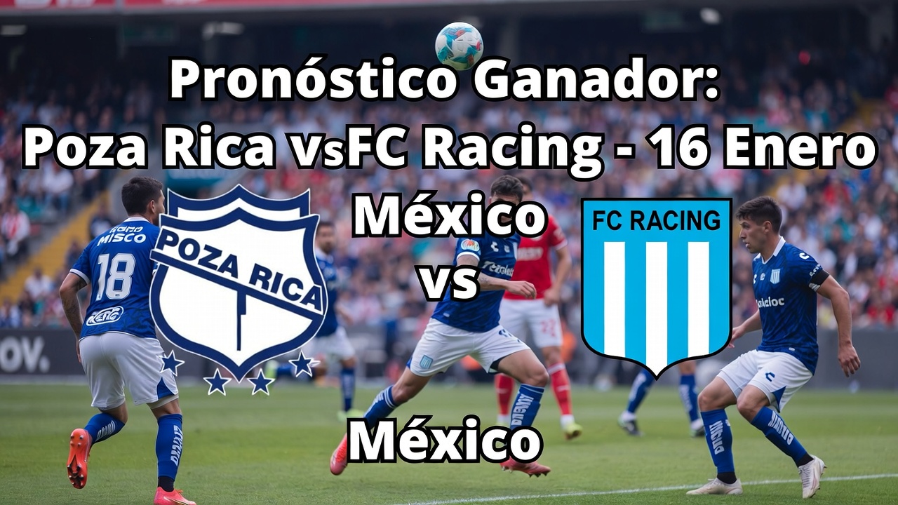 Pronóstico Ganador Poza Rica vs FC Racing - 16 Enero México