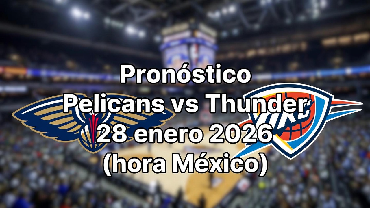 Pronóstico Pelicans vs Thunder 28 enero 2026
