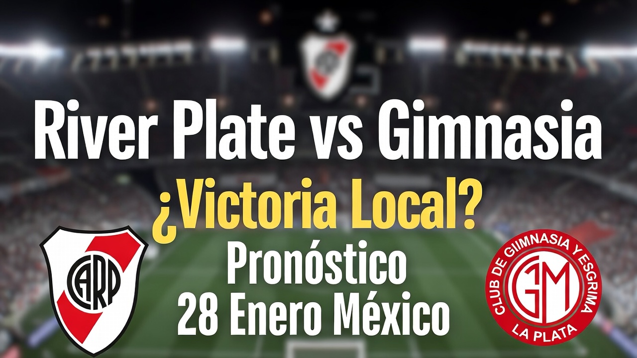 River Plate vs Gimnasia ¿Victoria Local Pronóstico 28 Enero México
