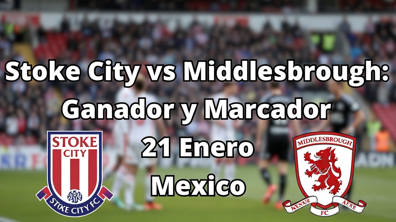 Stoke City vs Middlesbrough Ganador y Marcador 21 Enero Mexico