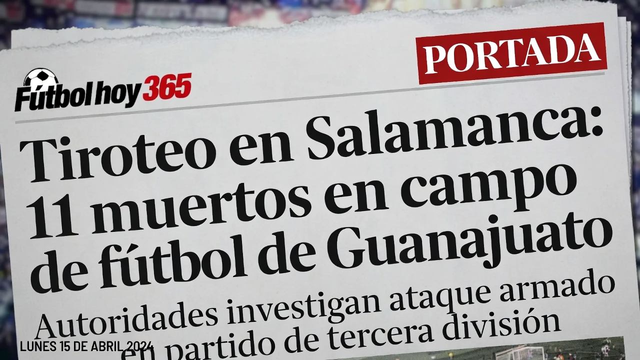 Tiroteo en Salamanca 11 muertos en campo de fútbol de Guanajuato
