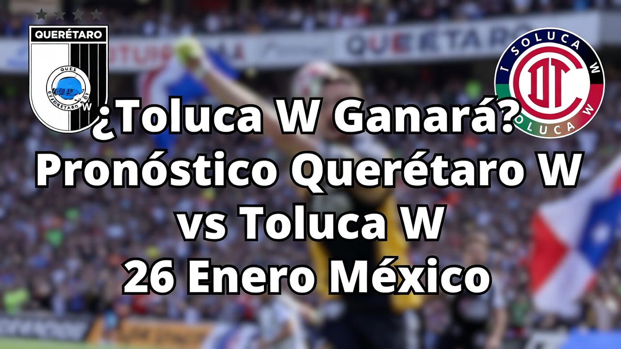 Toluca W Ganará Pronóstico Querétaro W vs Toluca W 26 Enero México