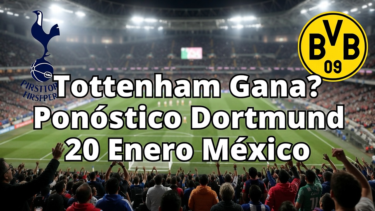 Tottenham Gana Pronóstico Dortmund 20 Enero México