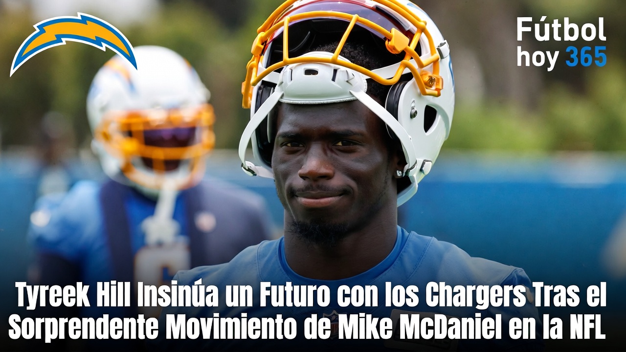 Tyreek Hill insinúa traspaso a Chargers tras llegada de Mike McDaniel a la NFL