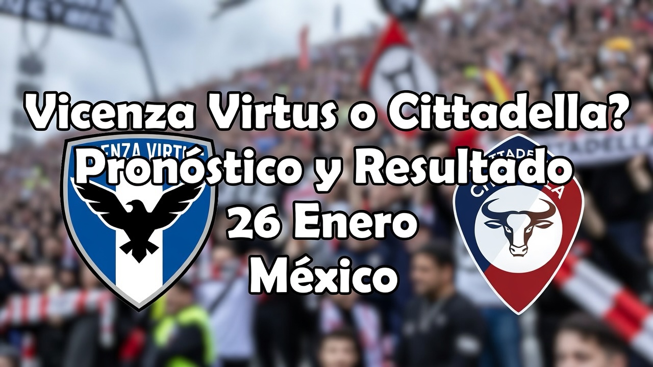 Vicenza Virtus o Cittadella Pronóstico y Resultado 26 Enero México