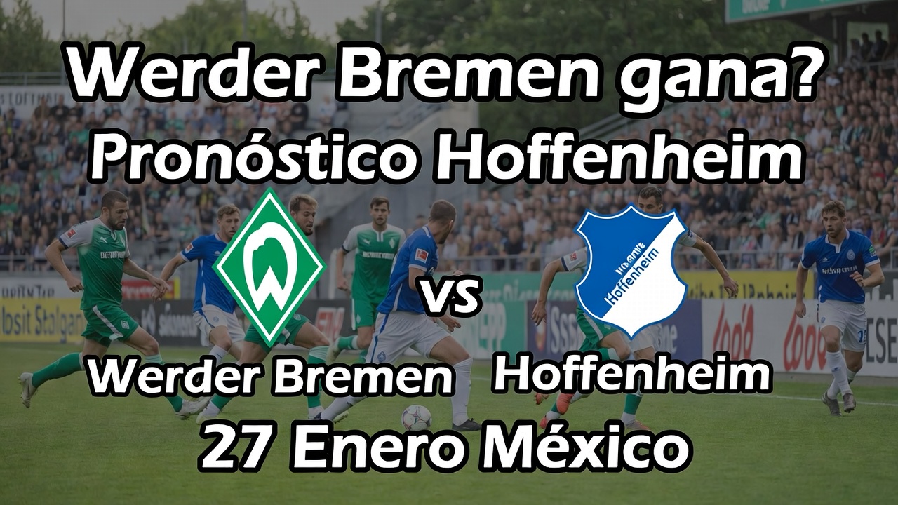 Werder Bremen gana Pronóstico Hoffenheim 27 Enero México