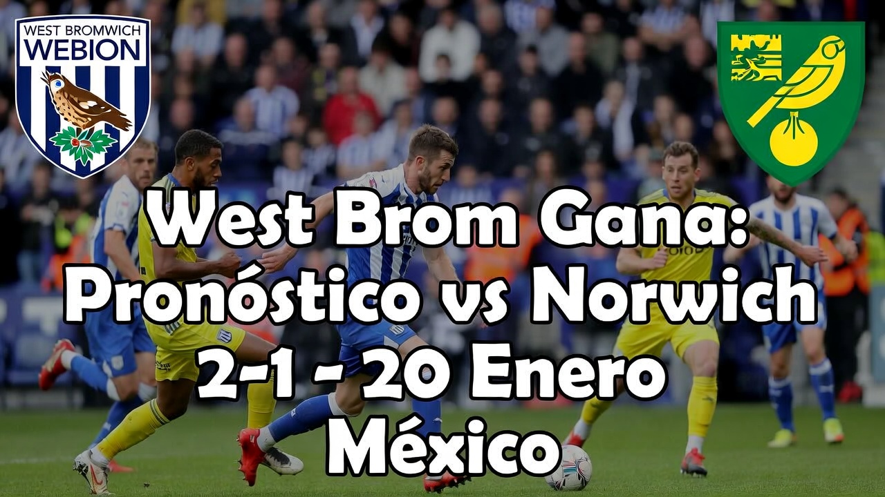 West Brom Gana Pronóstico vs Norwich 2-1 - 20 Enero México