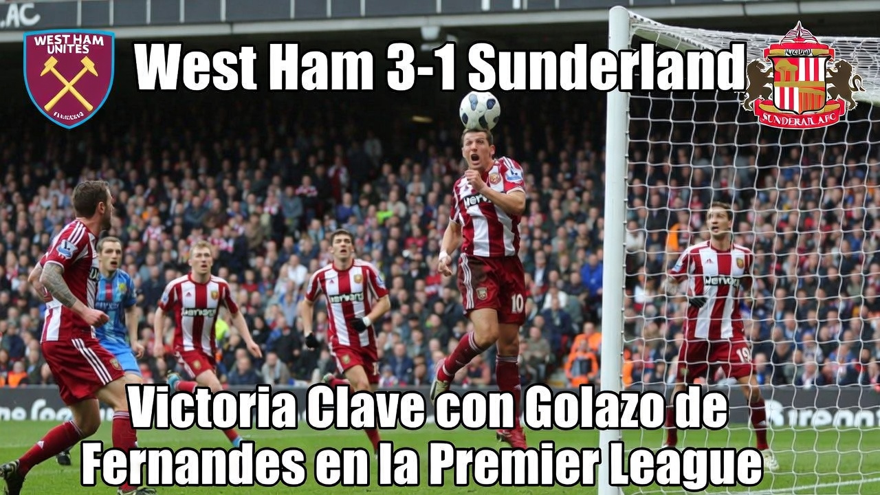 West Ham 3-1 Sunderland Golazo de Fernandes da Victoria Clave