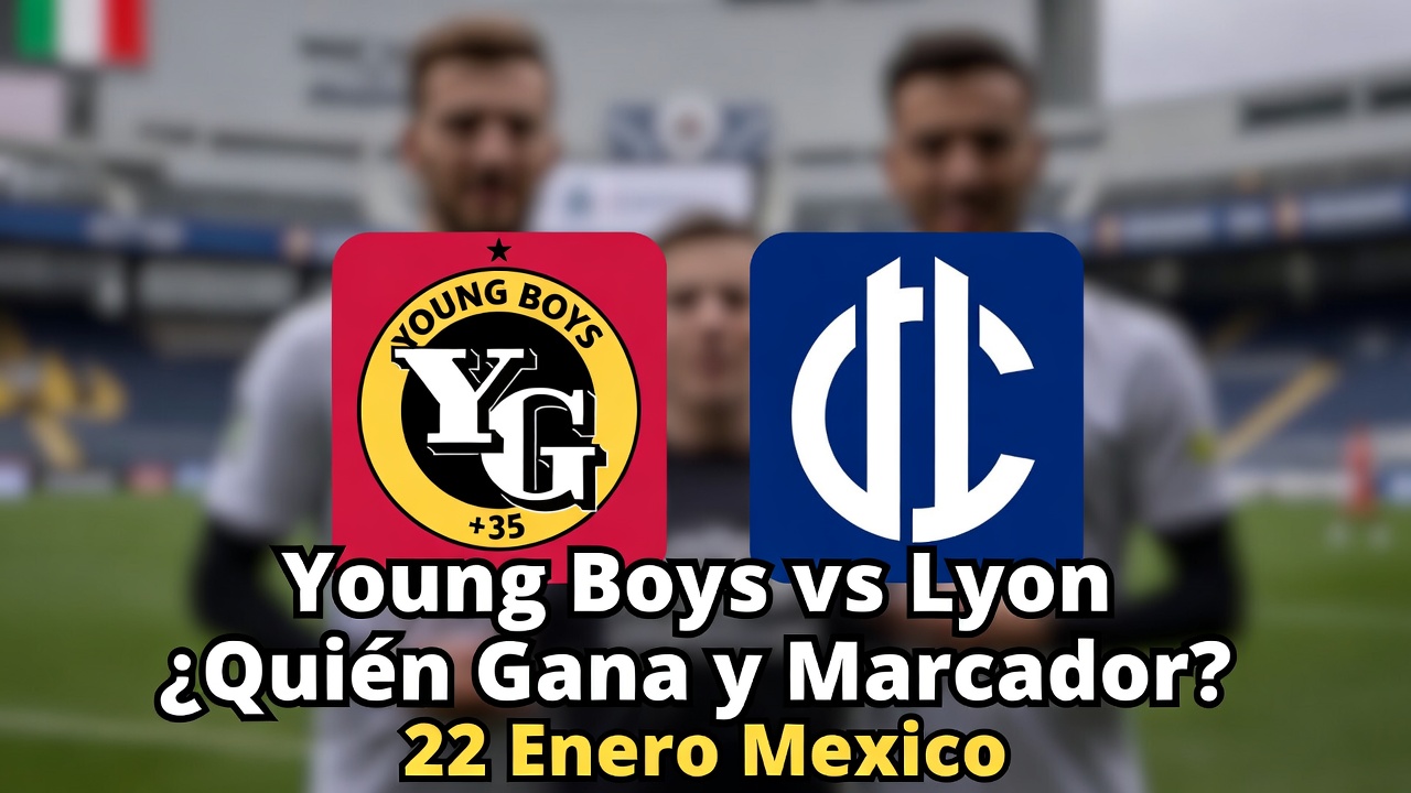 Young Boys vs Lyon ¿Quién Gana y Marcador 22 Enero Mexico
