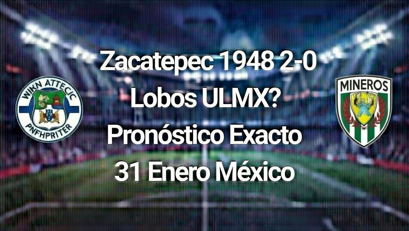 Zacatepec 1948 2-0 Lobos ULMX Pronóstico Exacto 31 Enero México