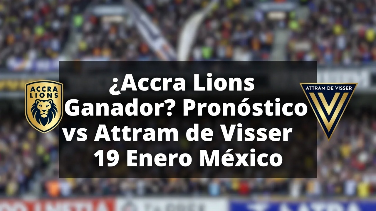 ¿Accra Lions Ganador Pronóstico vs Attram de Visser 19 Enero México