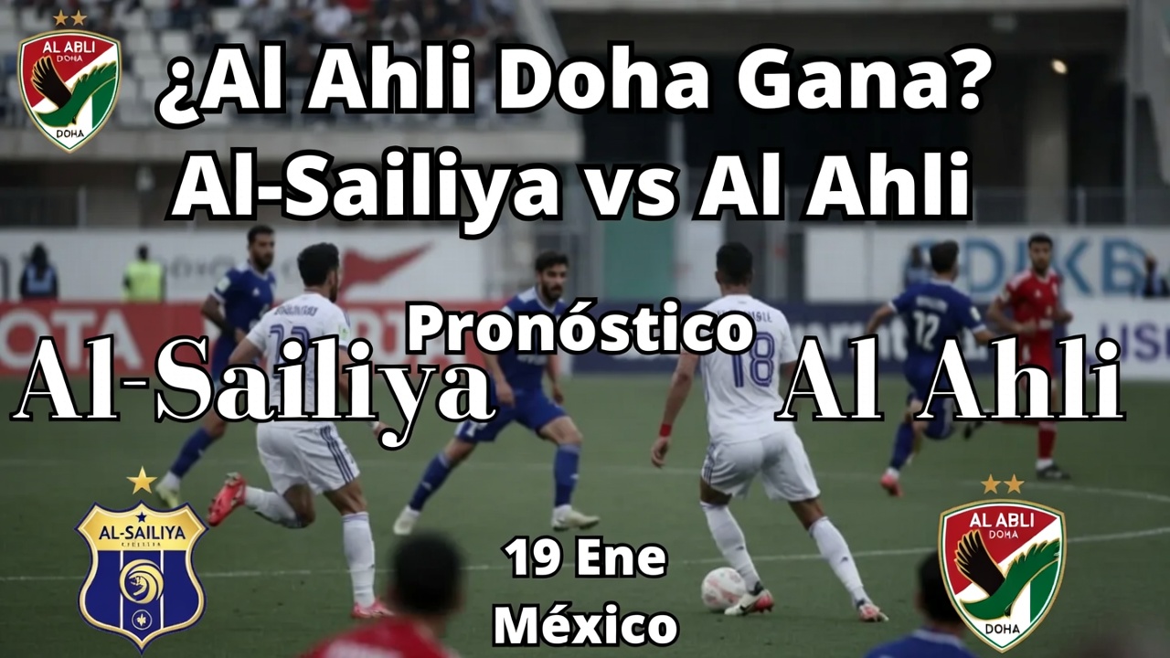 ¿Al Ahli Doha Gana Al-Sailiya vs Al Ahli Pronóstico 19 Ene México