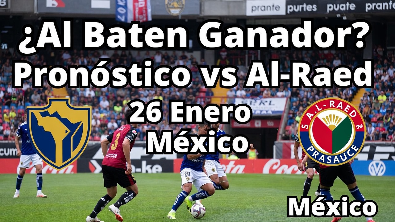 ¿Al Baten Ganador Pronóstico vs Al-Raed 26 Enero México