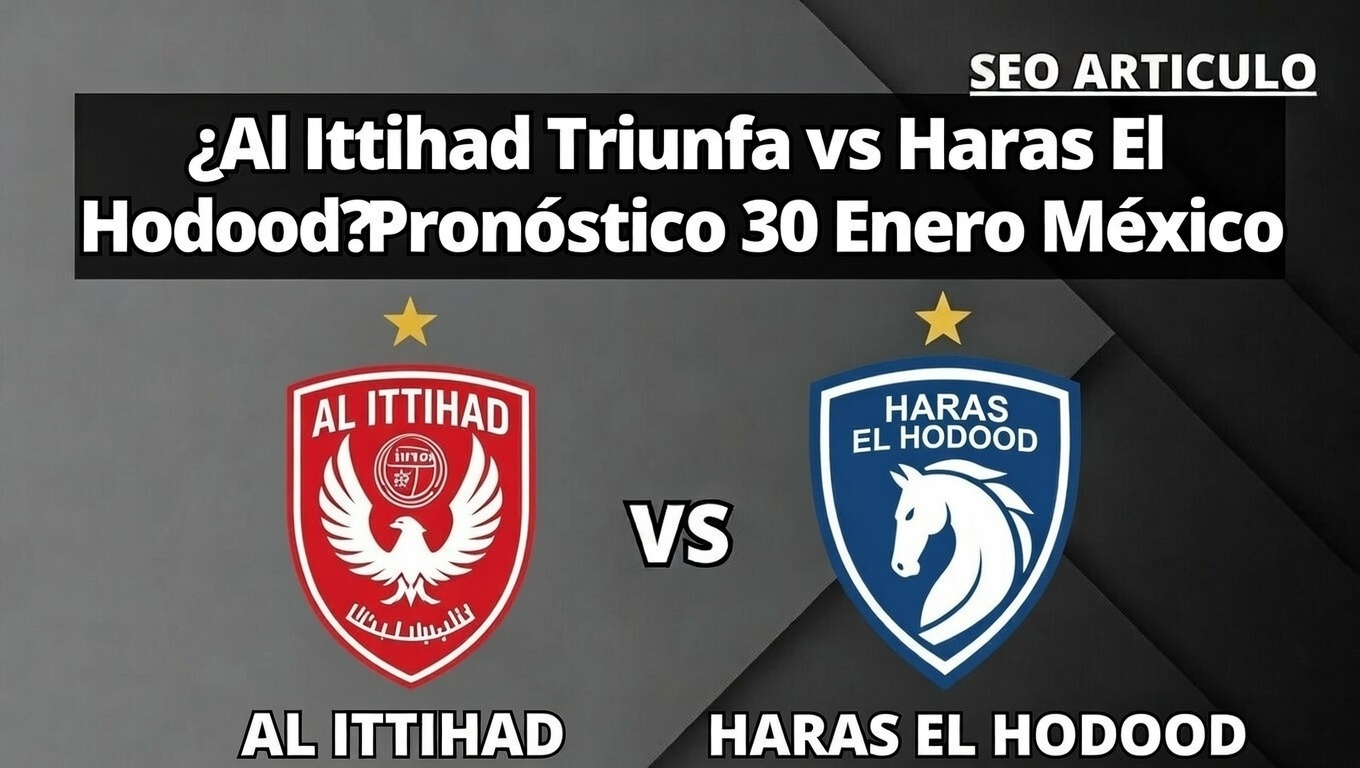 ¿Al Ittihad Triunfa vs Haras El Hodood Pronóstico 30 Enero México