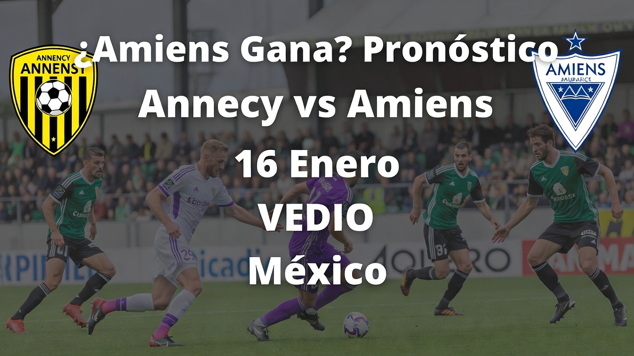 ¿Amiens Gana Pronóstico Annecy vs Amiens 16 Enero México