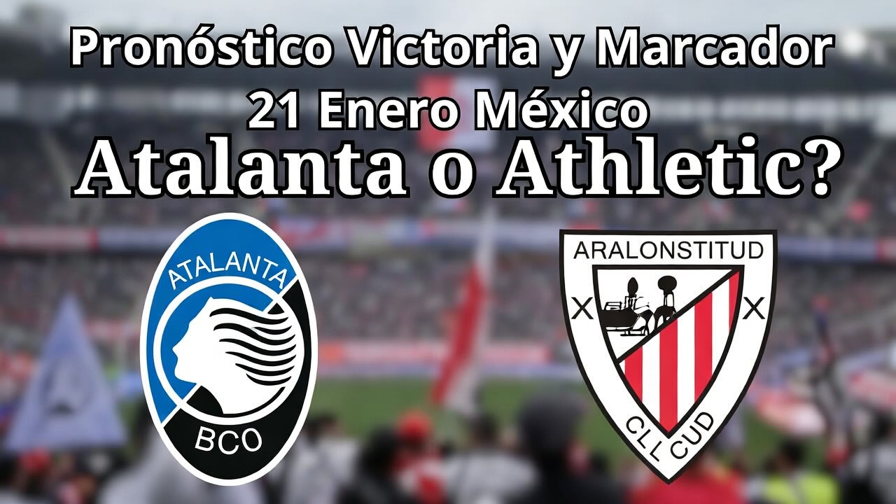 ¿Atalanta o Athletic Pronóstico Victoria y Marcador 21 Enero México