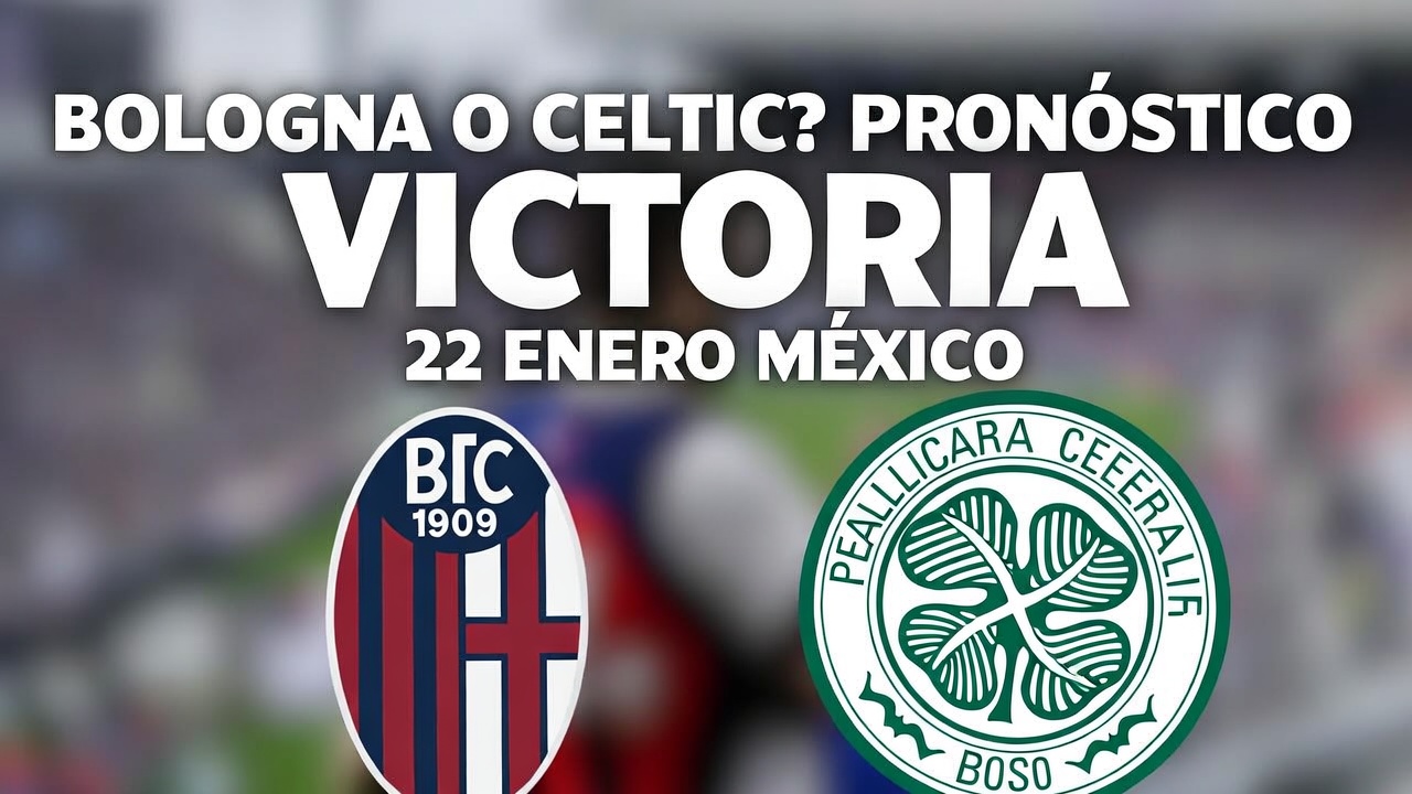 ¿Bologna o Celtic Pronóstico Victoria 22 Enero México