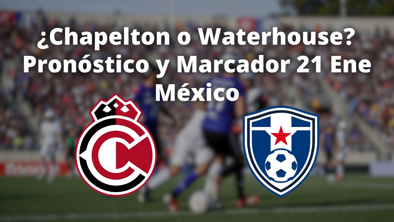 ¿Chapelton o Waterhouse Pronóstico y Marcador 21 Ene México