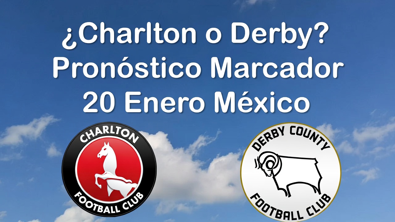 ¿Charlton o Derby Pronóstico Marcador 20 Enero México