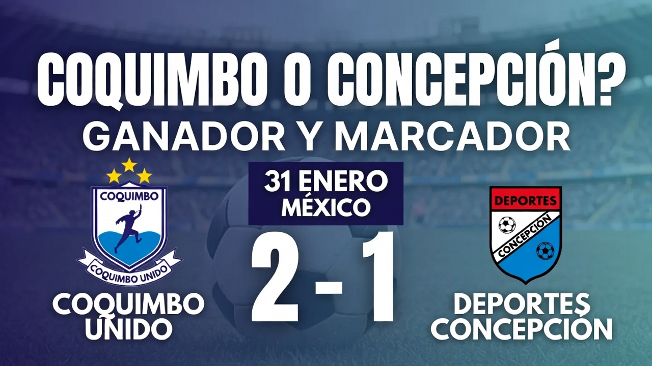 ¿Coquimbo o Concepción Ganador y Marcador 31 Enero México
