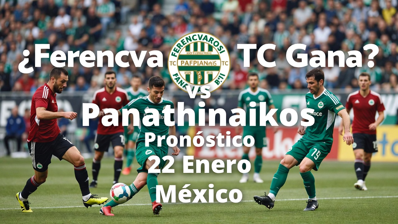 ¿Ferencvarosi TC Gana vs Panathinaikos Pronóstico 22 Enero México