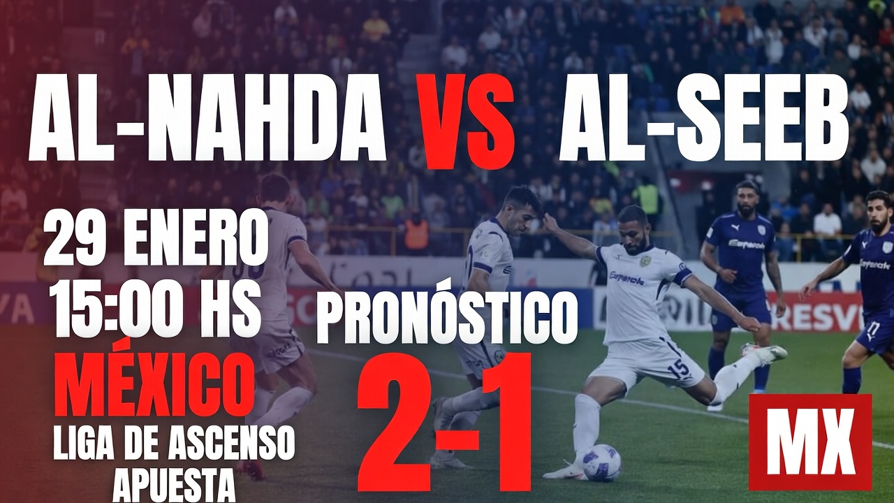 ¿Gana Al-Nahda vs Al Seeb - Pronóstico 2-1 29 Enero México