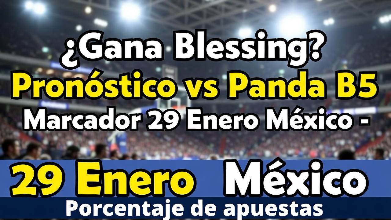 ¿Gana Blessing Pronóstico vs Panda B5 - Marcador 29 Enero México