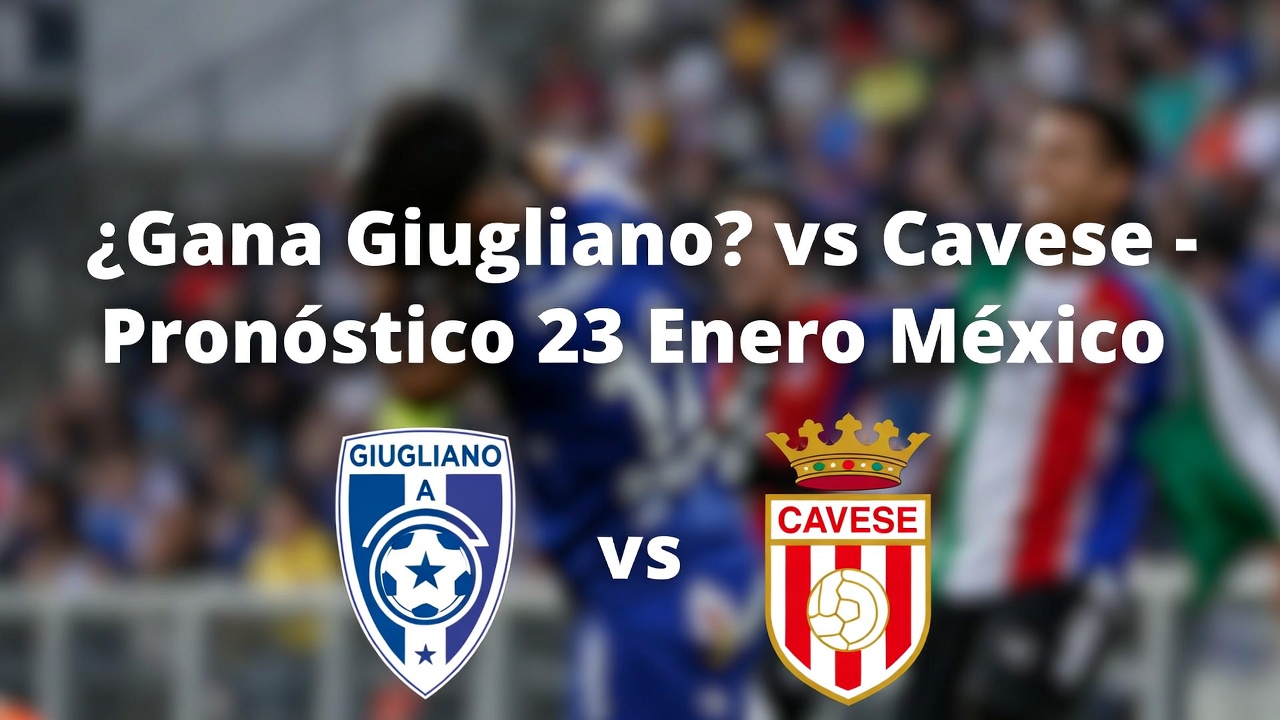 ¿Gana Giugliano vs Cavese - Pronóstico 23 Enero México