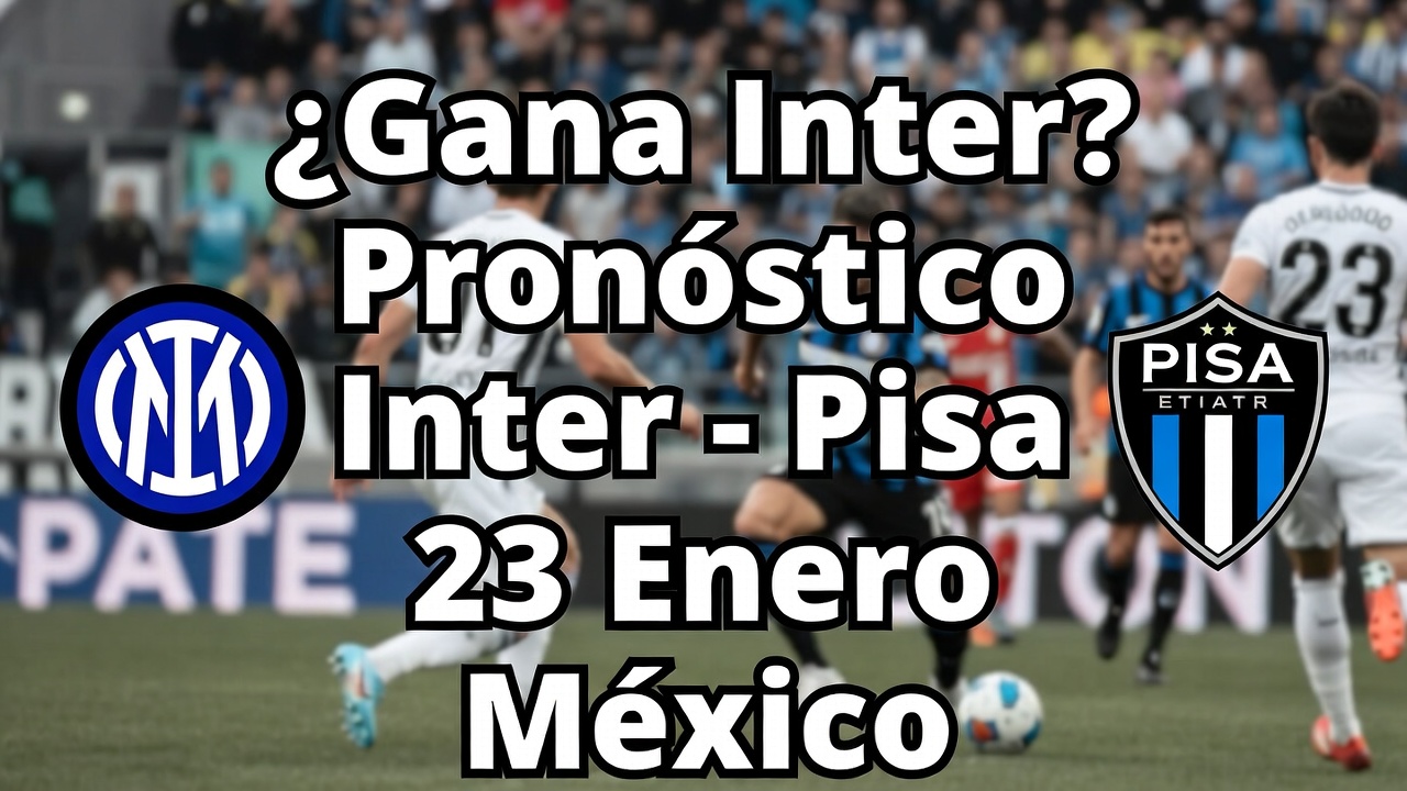 ¿Gana Inter Pronóstico Inter - Pisa 23 Enero México