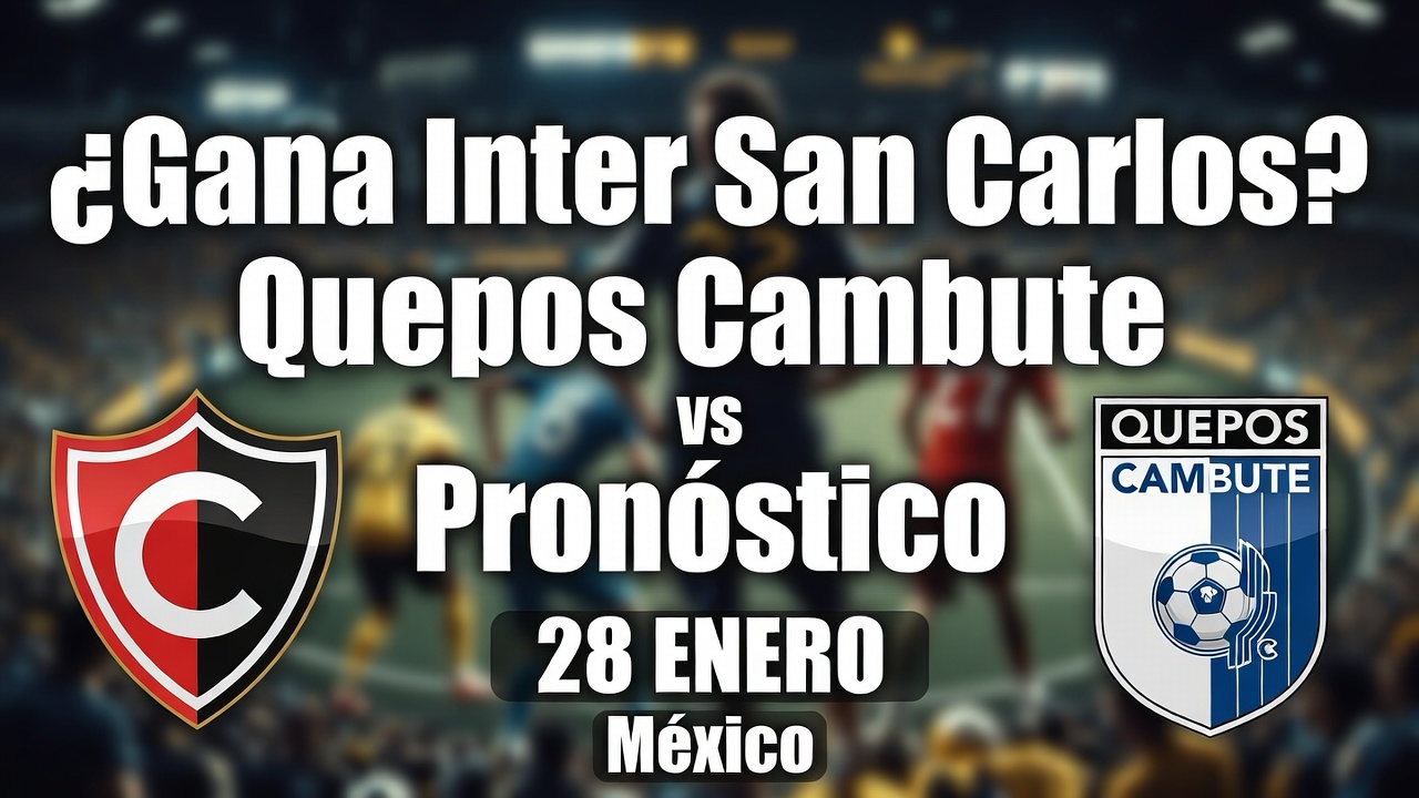¿Gana Inter San Carlos Quepos Cambute vs Pronóstico 28 Enero México