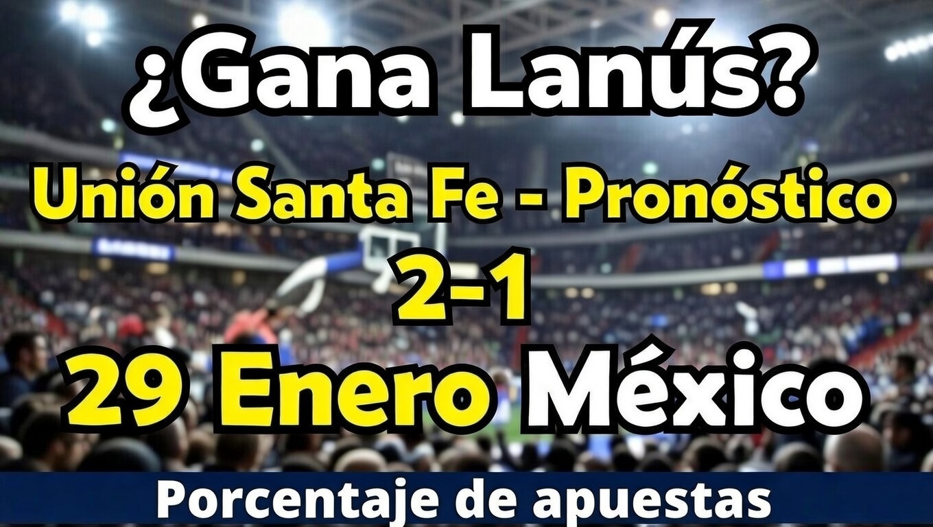 ¿Gana Lanús Unión Santa Fe - Pronóstico 2-1 29 Enero México