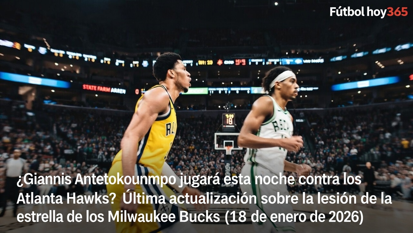 ¿Giannis Antetokounmpo jugará esta noche contra los Atlanta Hawks