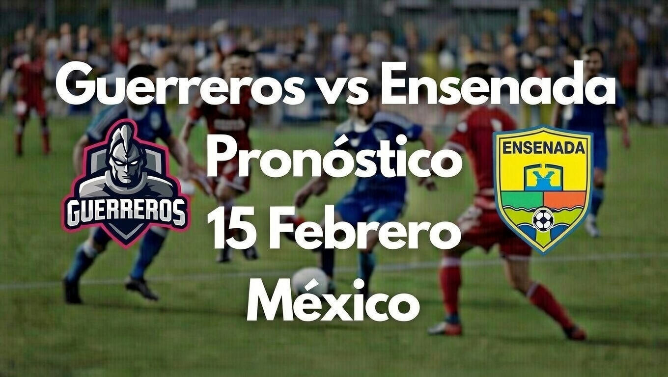 ¿Guerreros Gana Pronóstico vs Ensenada 15 Febrero 2026 Mexico