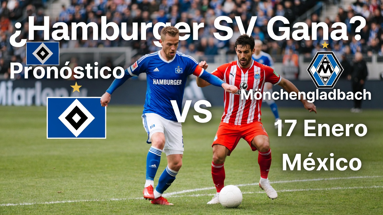¿Hamburger SV Gana Pronóstico vs Mönchengladbach 17 Enero México