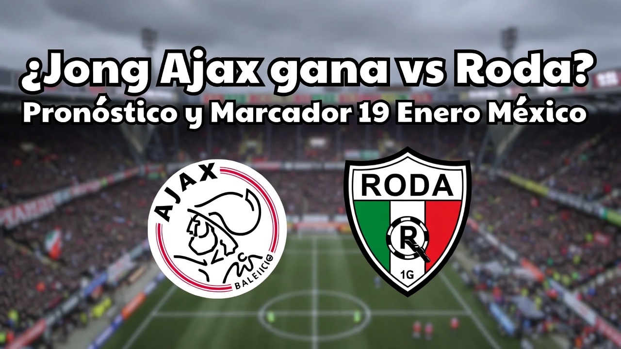 ¿Jong Ajax gana vs Roda Pronóstico y Marcador 19 Enero México