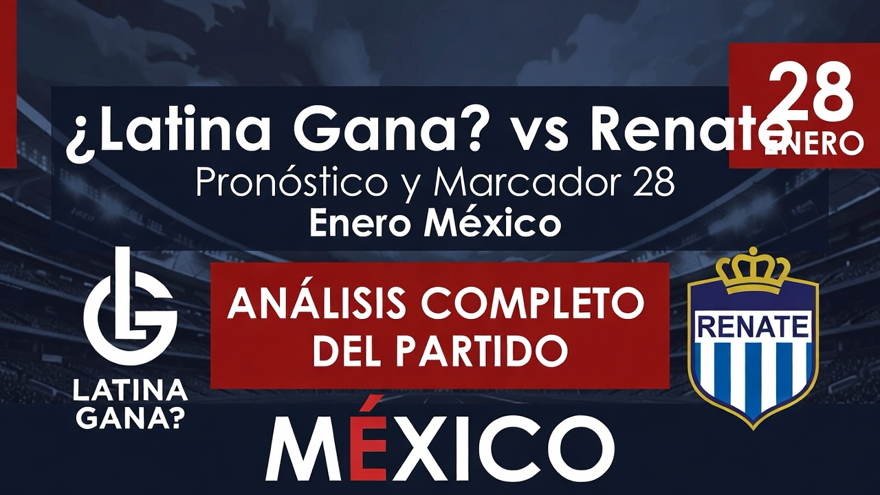 ¿Latina Gana vs Renate - Pronóstico y Marcador 28 Enero México