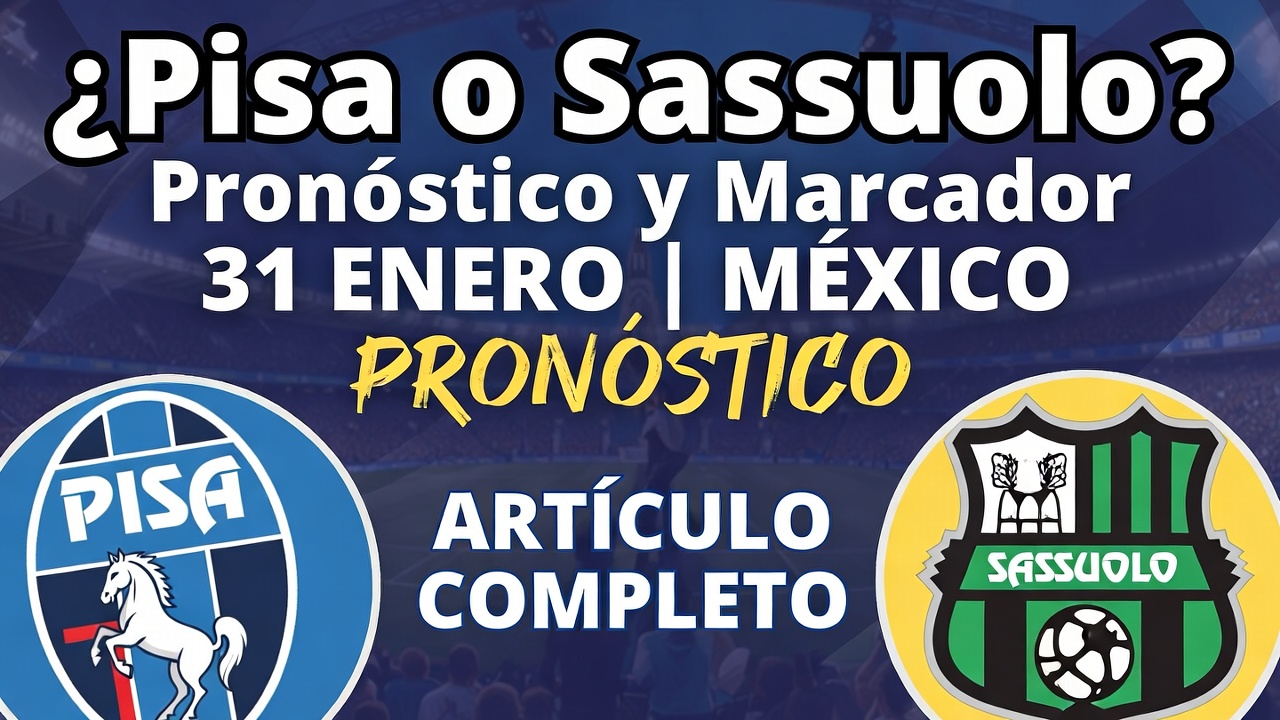 ¿Pisa o Sassuolo Pronóstico y Marcador 31 Enero México