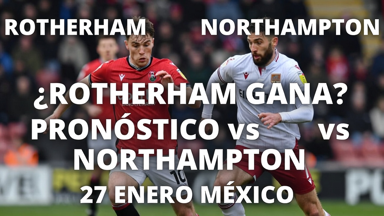 ¿Rotherham Gana Pronóstico vs Northampton 27 Enero México