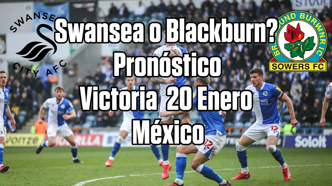 ¿Swansea o Blackburn Pronóstico Victoria 20 Enero México
