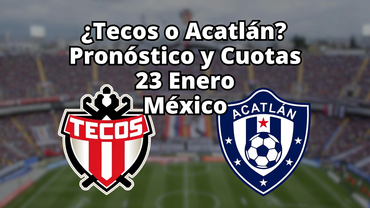 ¿Tecos o Acatlán Pronóstico y Cuotas 23 Enero México