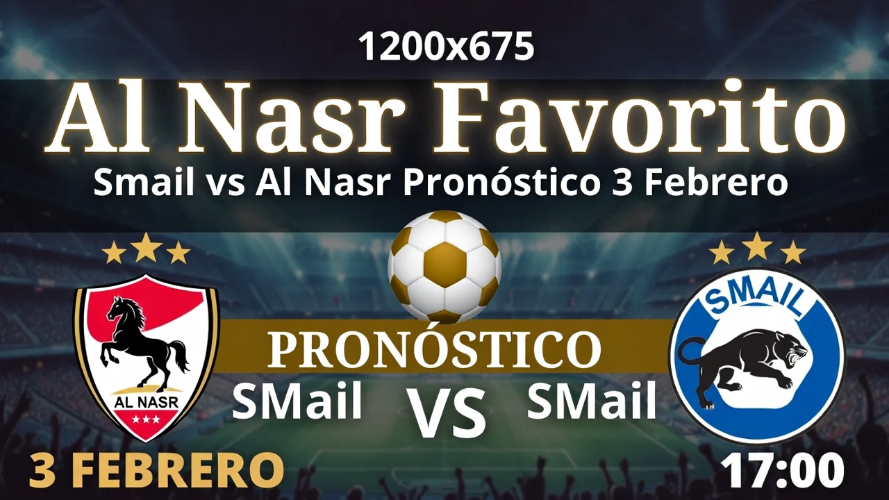 Al Nasr Favorito Smail vs Al Nasr Pronóstico 3 Febrero