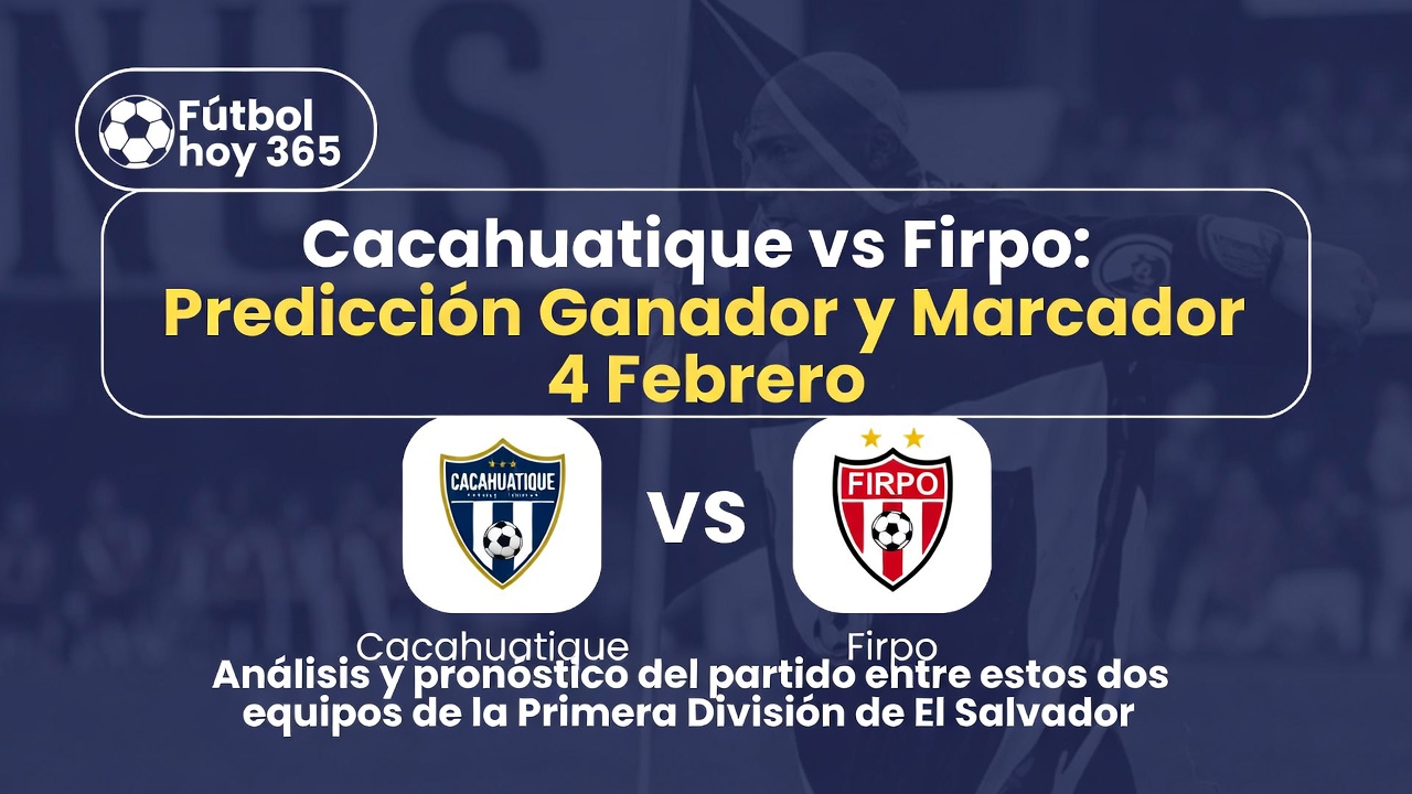 Cacahuatique vs Firpo Predicción Ganador y Marcador 4 Febrero