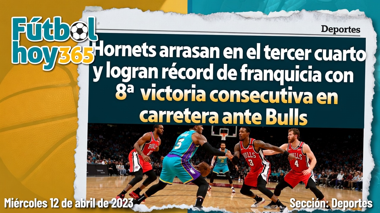 Hornets arrasan en el tercer cuarto y logran récord de franquicia con 8ª victoria consecutiva en carretera ante Bulls