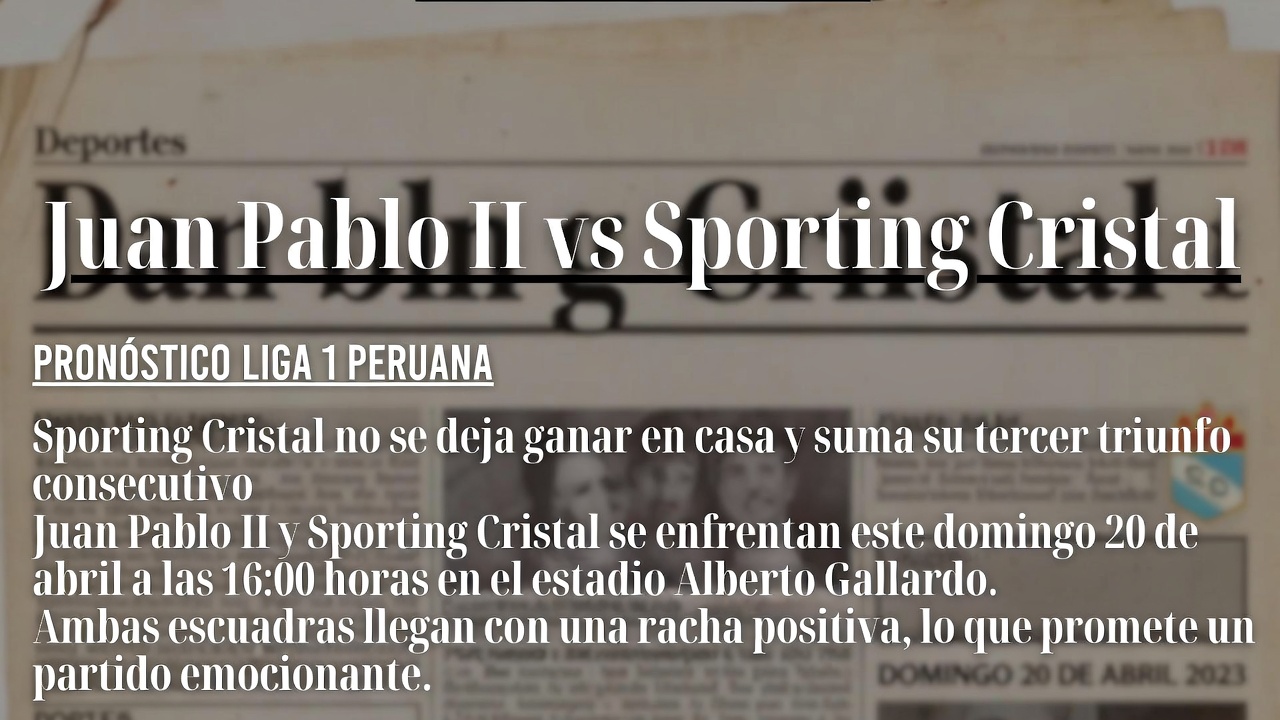 Juan Pablo II vs Sporting Cristal Pronostico Liga 1 Peruana