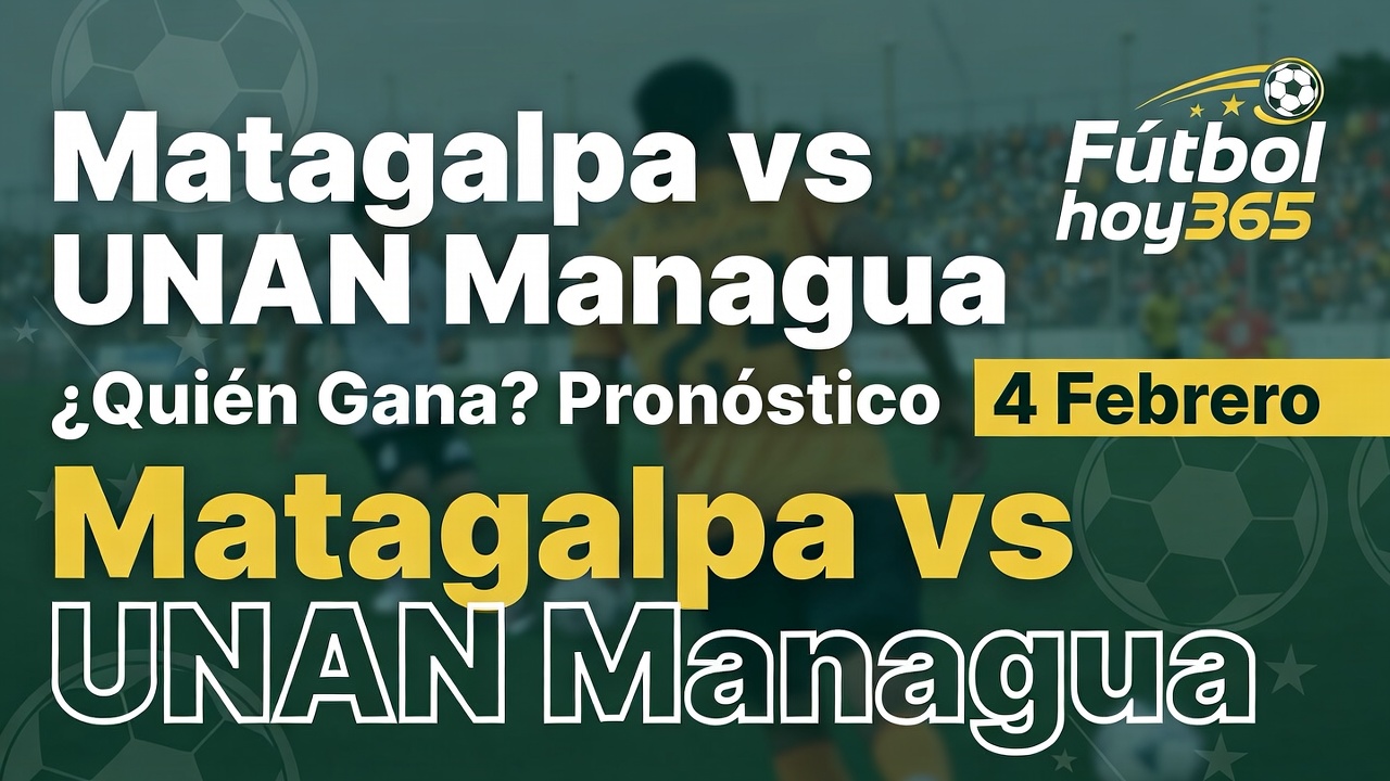 Matagalpa vs UNAN Managua ¿Quién Gana Pronóstico 4 Febrero