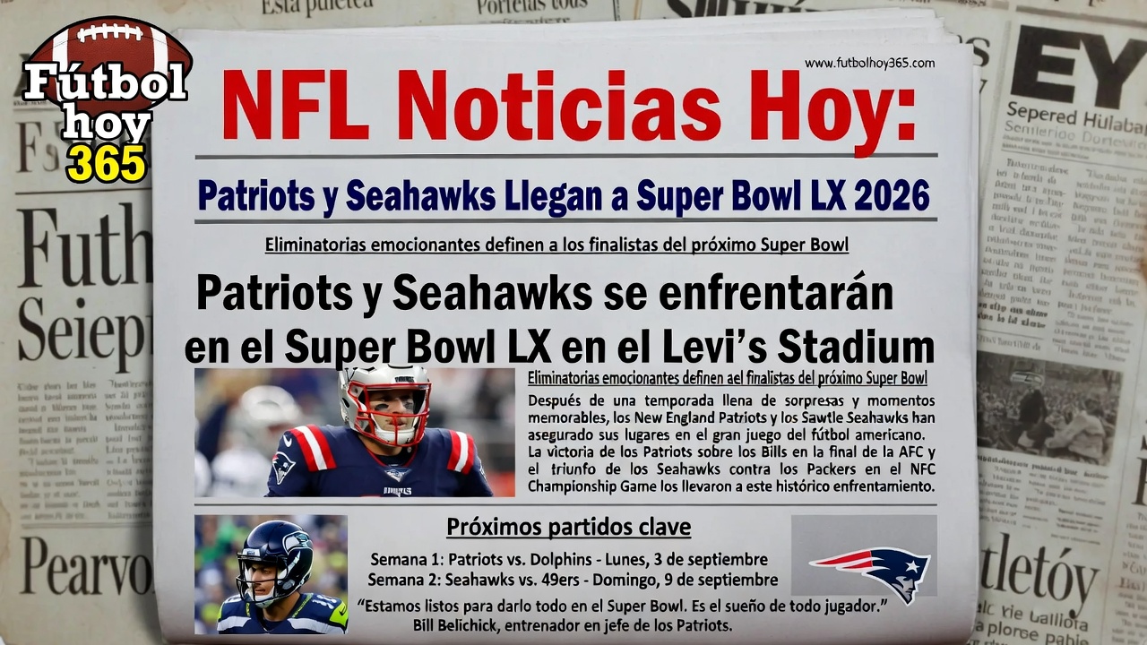 NFL Noticias Hoy Patriots y Seahawks Llegan a Super Bowl LX 2026