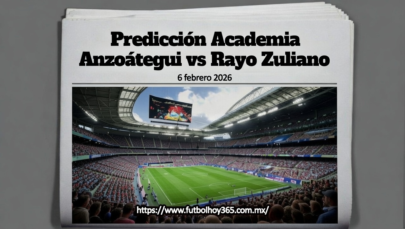 Predicción Academia Anzoátegui vs Rayo Zuliano 6 febrero 2026