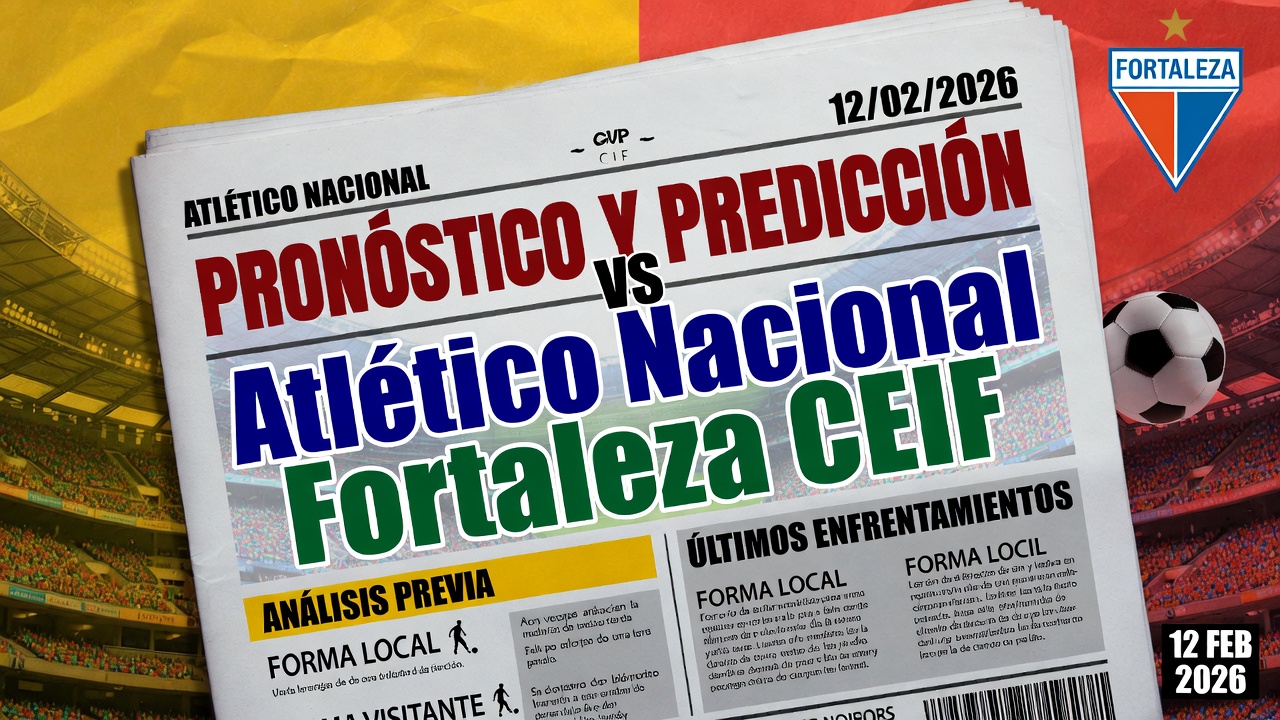 Prediccion Atletico Nacional vs Fortaleza CEIF 12 Febrero 2026