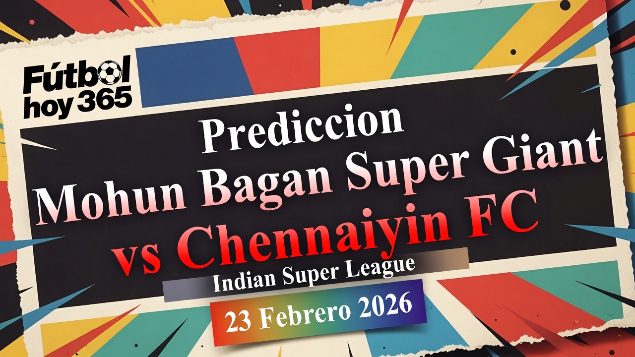 Prediccion Mohun Bagan Super Giant vs Chennaiyin FC 23 Febrero 2026 Indian Super League